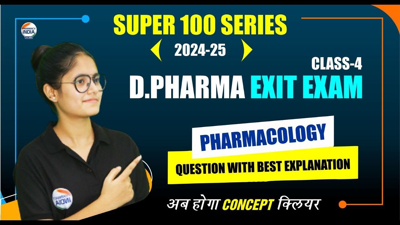 Pharmacology | D.Pharm | Exit Exam | Class - 4 | Questions With Explanation | SUPER 100 SERIES