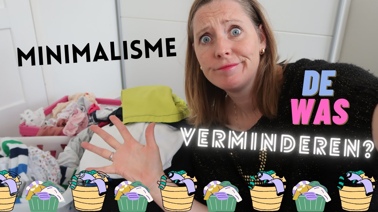 De WAS verminderen | Minimaliseren van het WASGOED