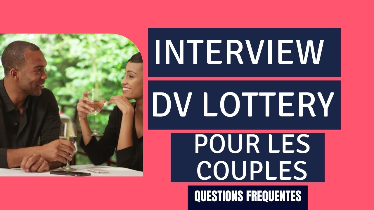 LES QUESTIONS DES COUPLES DURANT L'INTERVIEW DV LOTTERY A L'AMBASSADE