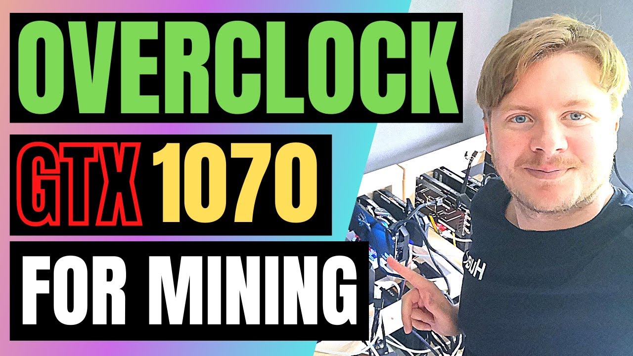 How to Overclock Geforce GTX 1070 for Mining 2021