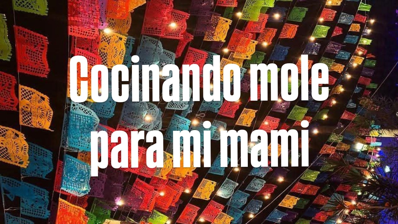 COCINANDO MOLE PARA MI MAMACITA 🤍
