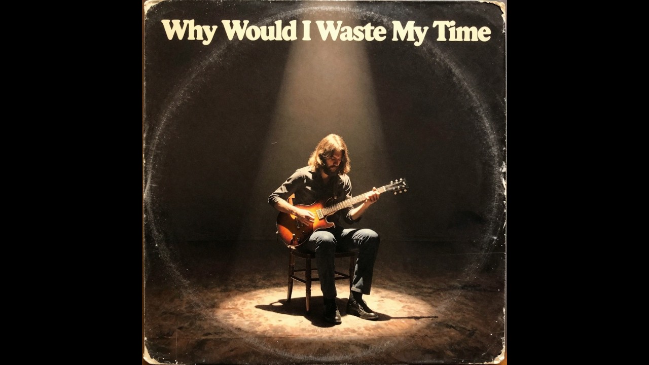 Why Would I Waste My Time (1970s Soft Rock)