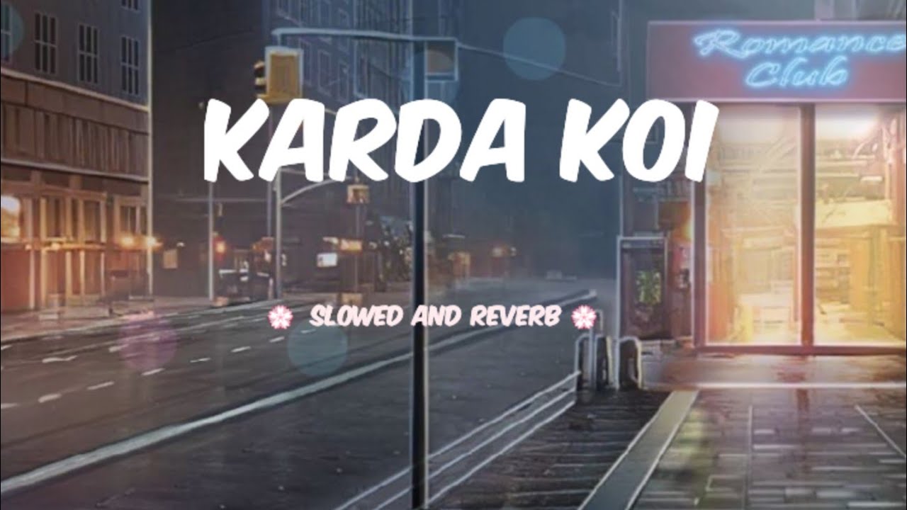 karda koi  | slowed and reverb talha anjum