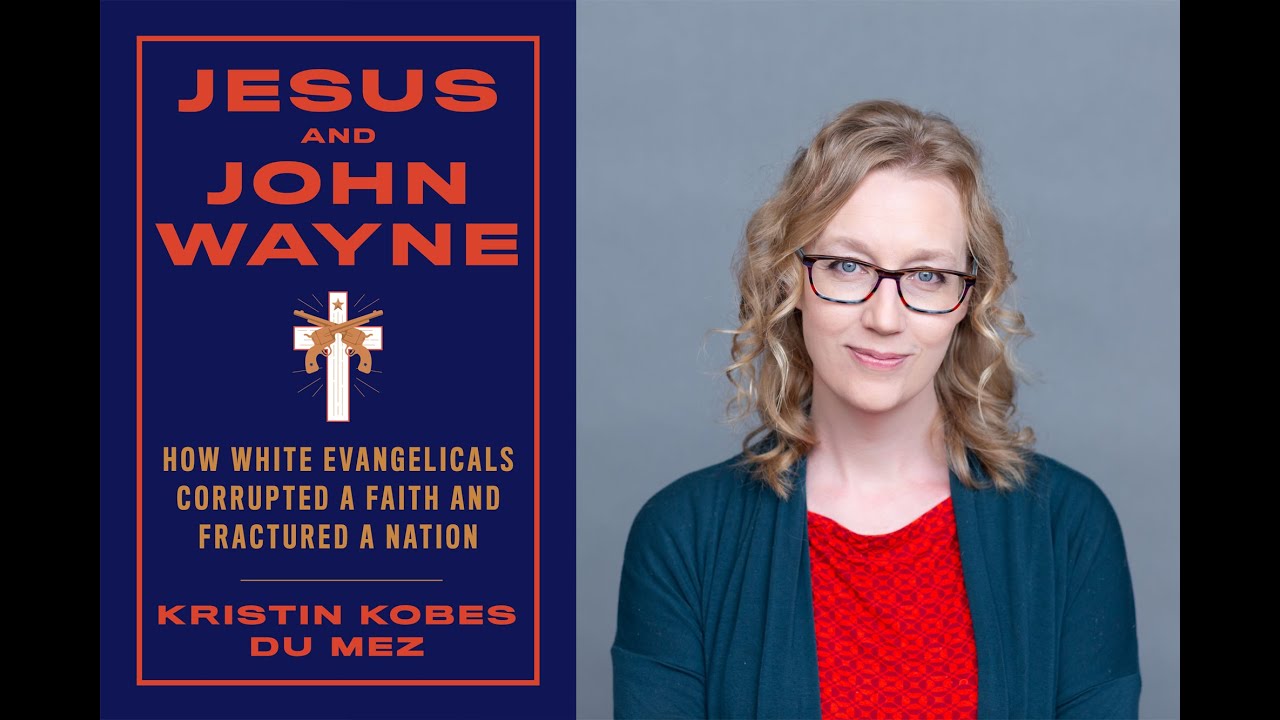 Kristin Du Mez Jesus & John Wayne Book Talk Nov 18, 2020