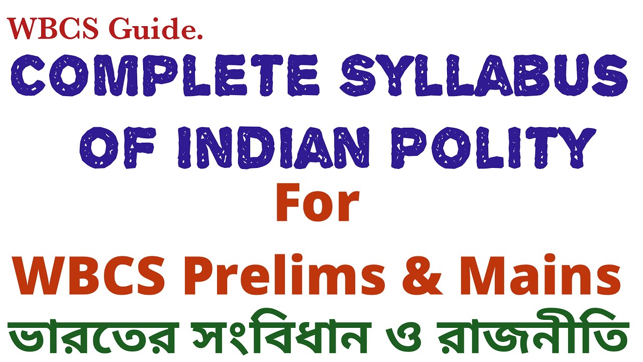 Indian Polity Syllabus For WBCS Prelims and Mains, SSC Exams. WBCS Preparation 2021.