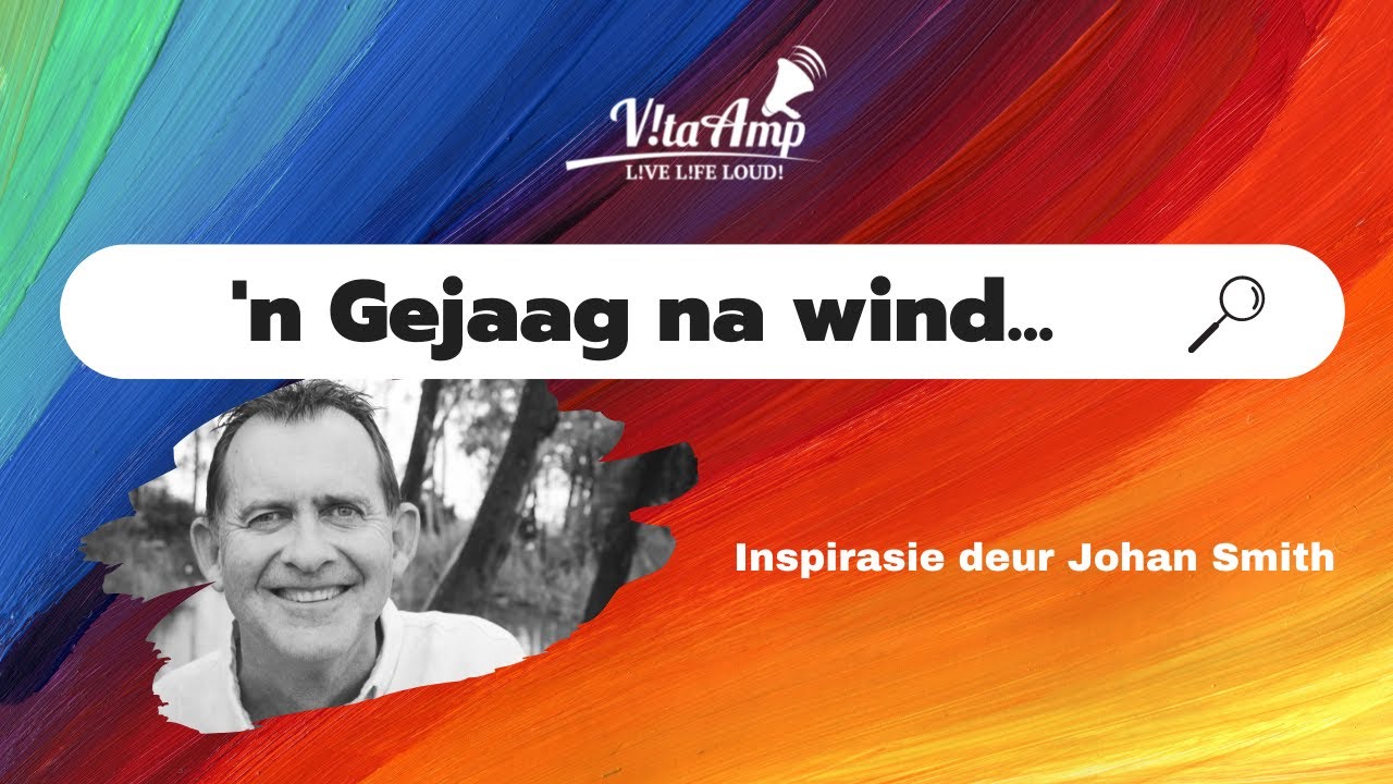 VitaAmp Inspirasie | 'n Gejaag na wind