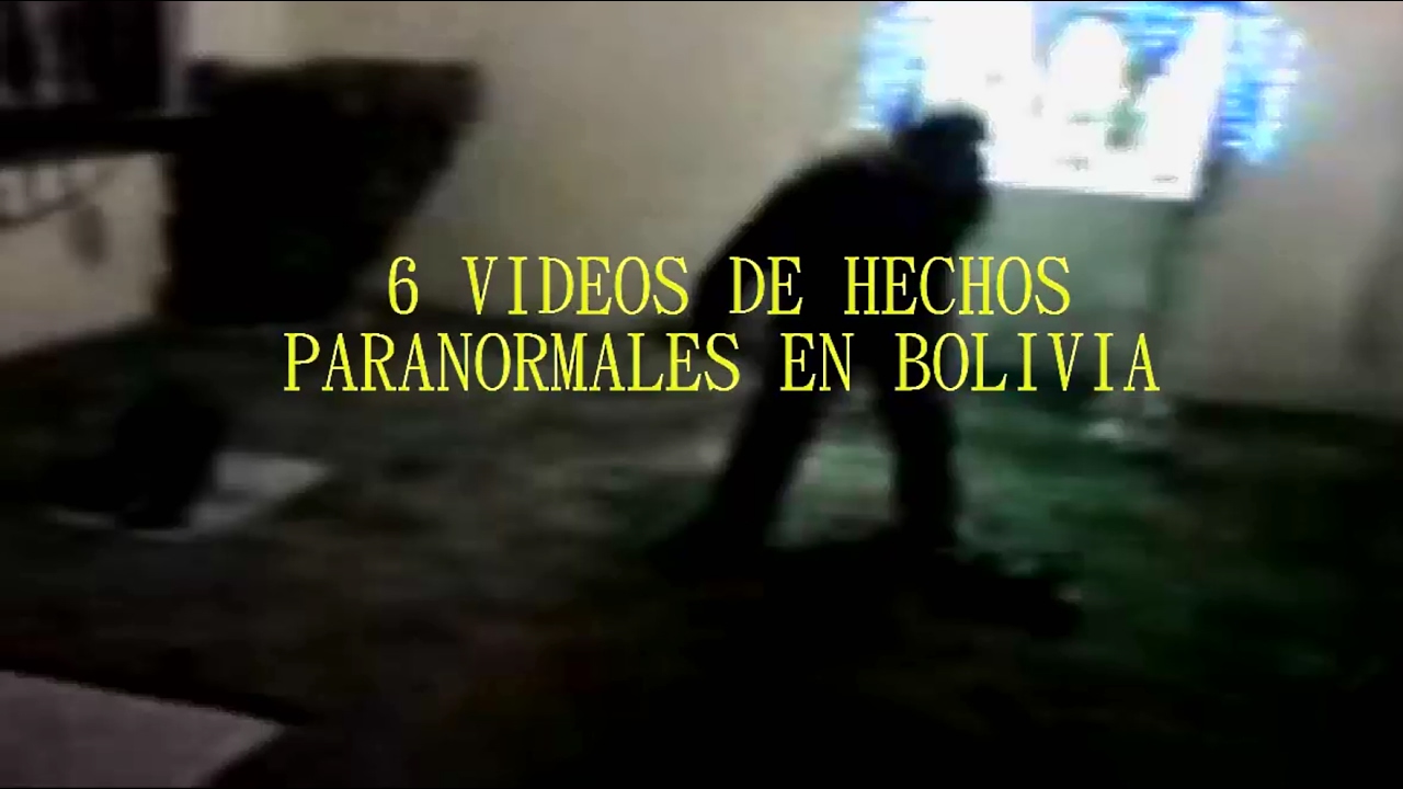 Top 6 Videos de Hechos Paranormales en Bolivia