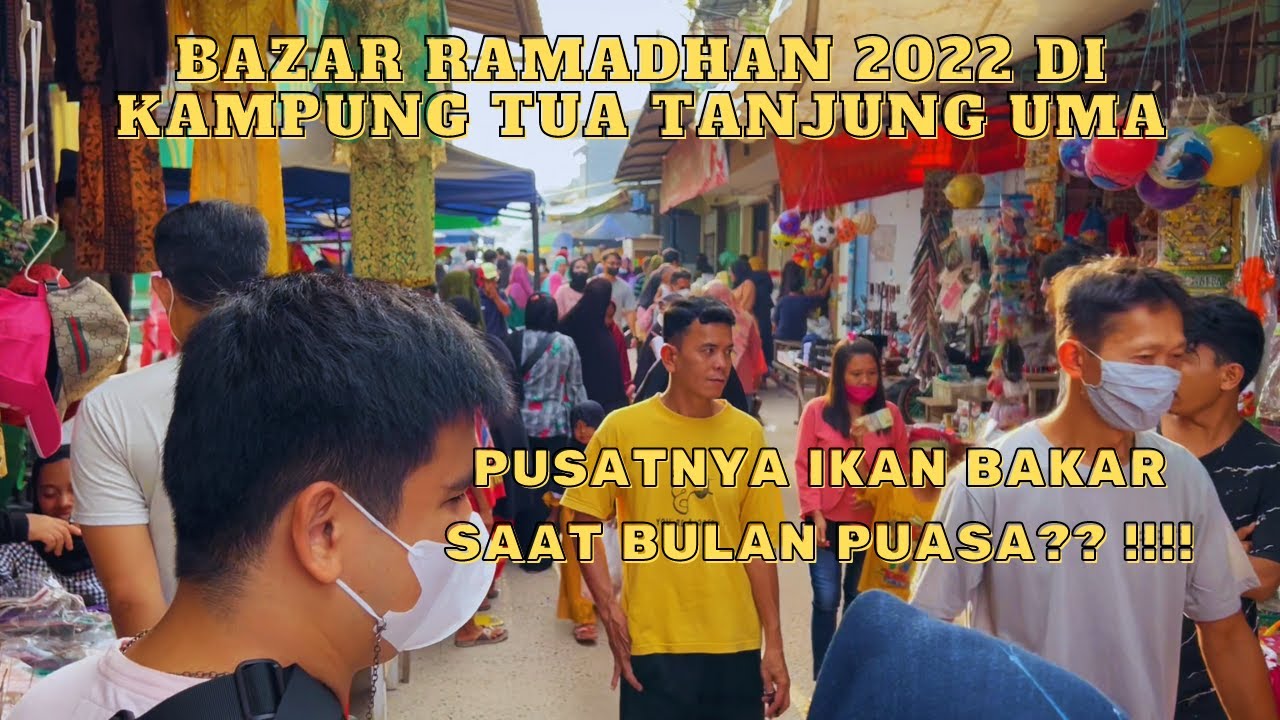 KAMPUNG TUA TANJUNG UMA SURGA KULINER RAMADHAN DI KOTA BATAM 2022