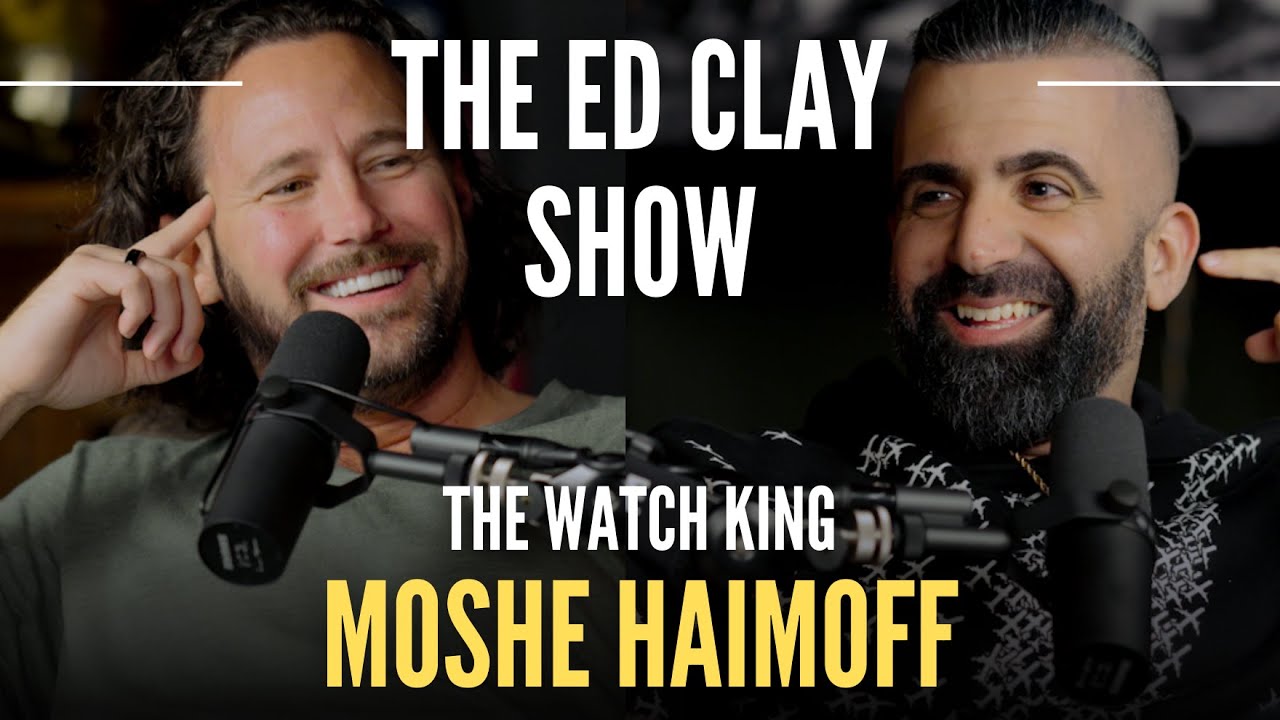 Moshe Haimoff - The Watch King - The Ed Clay Show Ep.14 | The Watch & Diamond Business