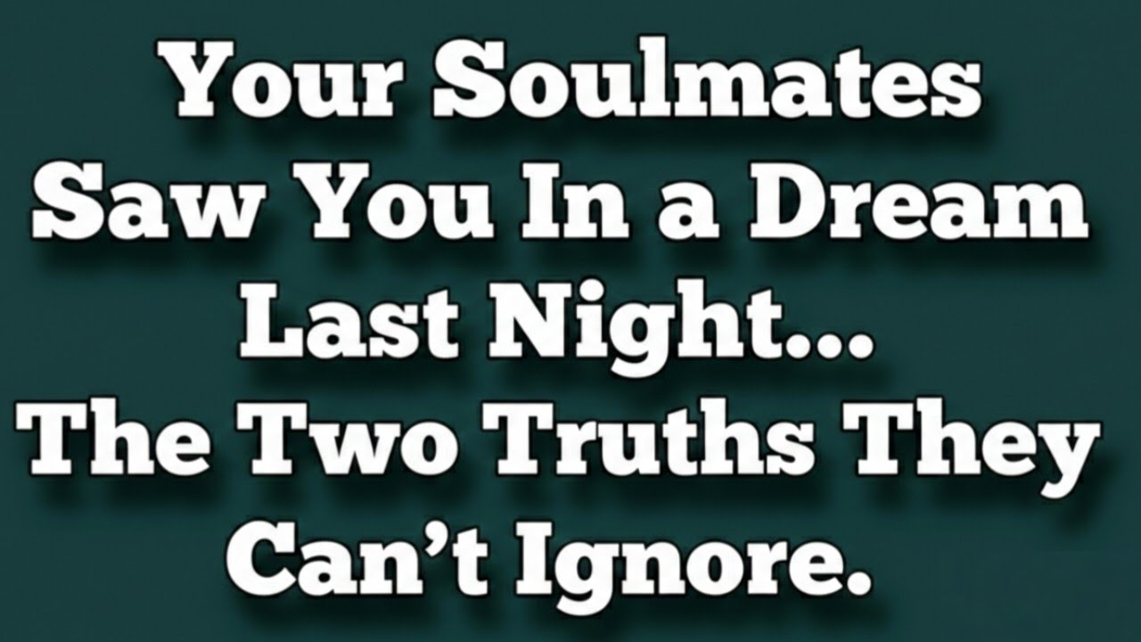 ✝️ Your Soulmates Saw You In a Dream Last Night... The Two Truths They Can't Ignore.