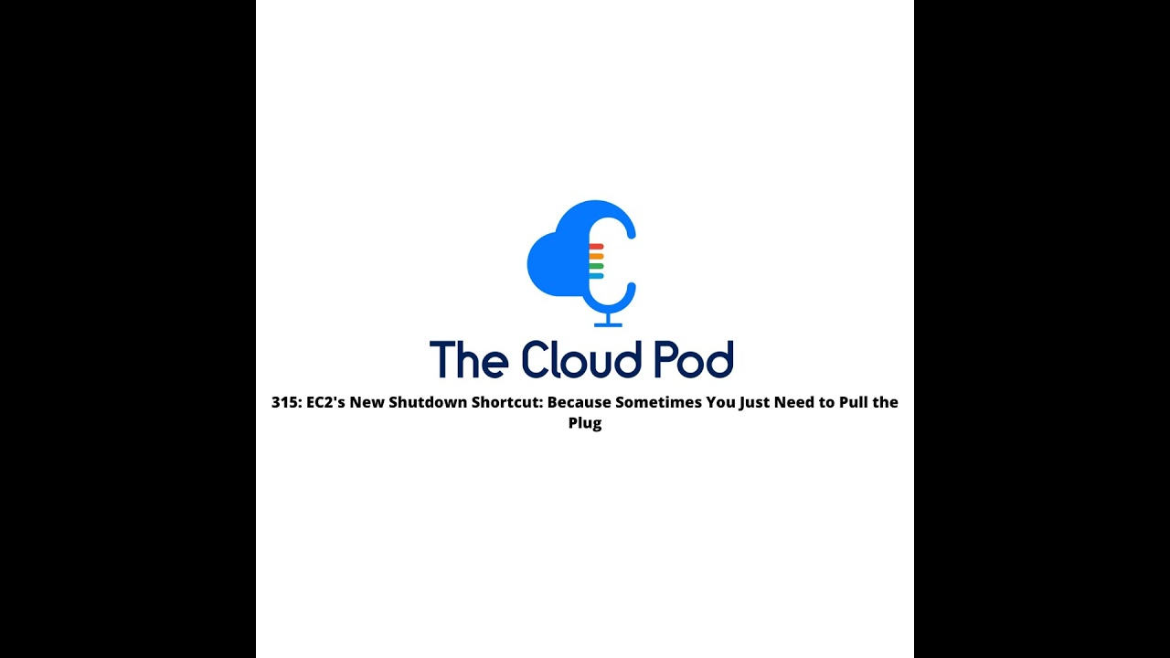 315: EC2's New Shutdown Shortcut: Because Sometimes You Just Need to Pull the Plug