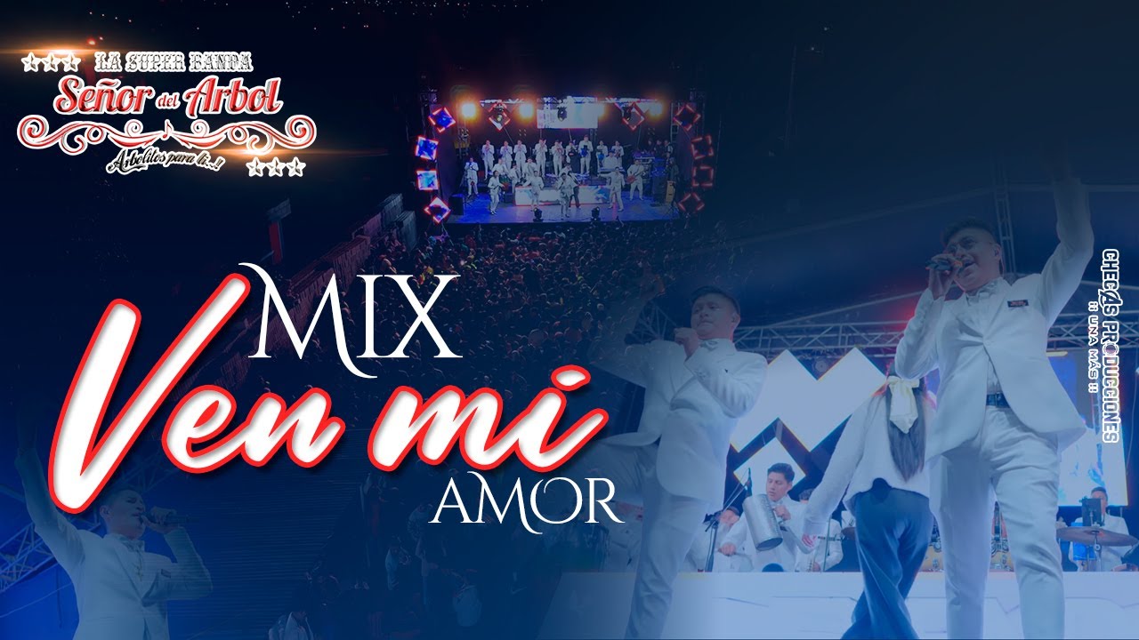 LA SÚPER BANDA SEÑOR DEL ARBOL -  MIX VEN MI AMOR En Vivo [Official Video 4K]
