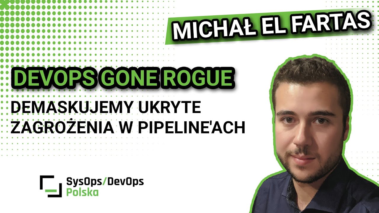 [#604] DevOps gone rogue: demaskujemy ukryte zagrożenia w pipeline'ach - Michał El Fartas