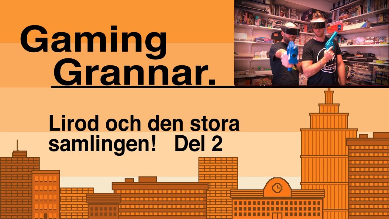 GamingGrannar: Lirod och den stora samlingen! Del 2/4