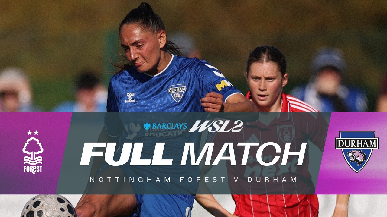 FULL MATCH: Nottingham Forest v Durham | Barclays WSL 2 25/26