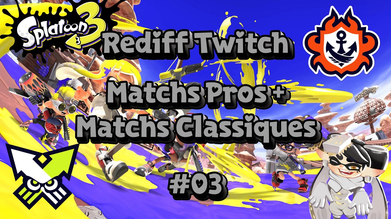 [Rediff] Splatoon 3, des matchs pros et classiques ! #3