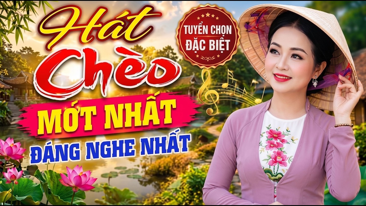 H&aacute;t Ch&egrave;o Hay Mới Nhất Đ&aacute;ng Nghe Nhất | Tuyển Chọn H&aacute;t Ch&egrave;o Đặc Biệt Ngọt Ng&agrave;o Nhất
