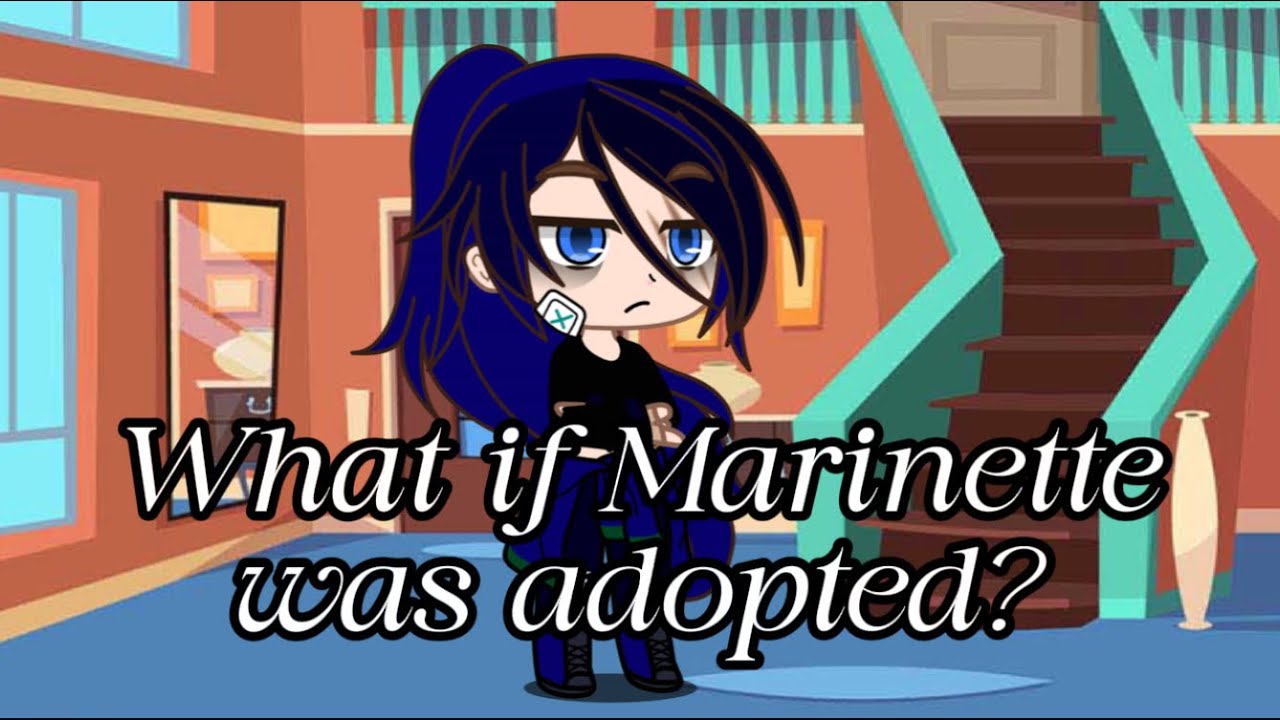 What if Marinette was adopted | MY AU | Inspired by Gacha Marshmello | Please check description |