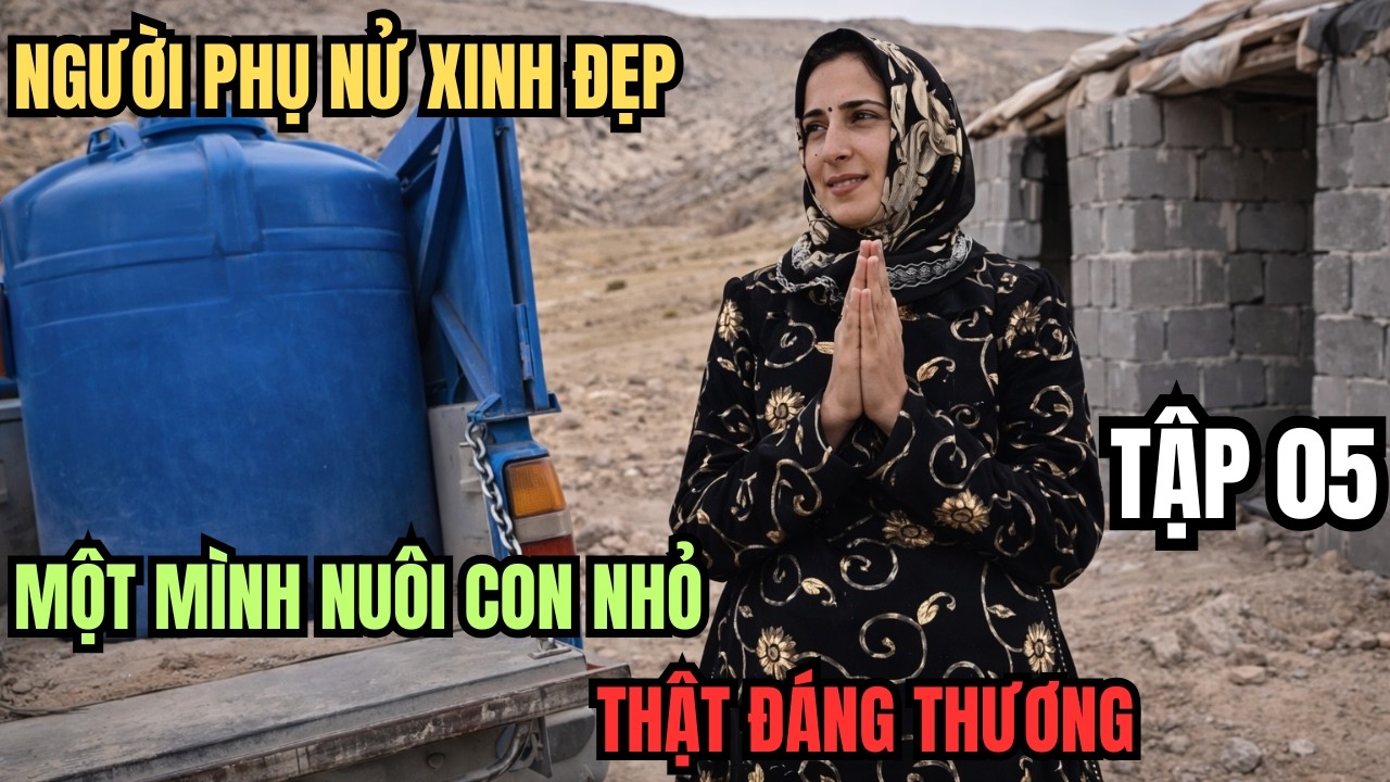 CUỘC SỐNG DU MỤC (TẬP 5)NGƯỜI PHỤ NỬ XINH ĐẸP THÚY HOA MỘT MÌNH NUI CON NHỎ THẬT ĐÁNG THƯƠNG