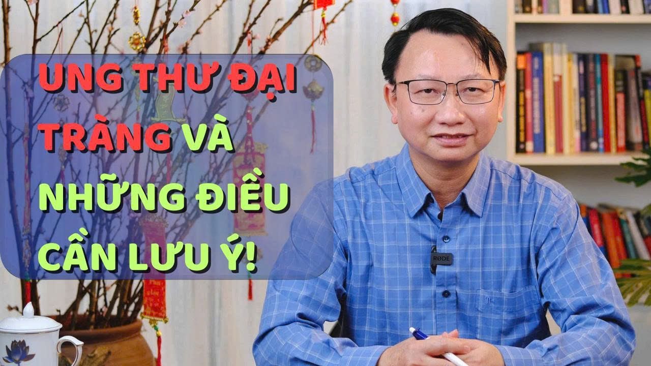 Ung thư đại tràng và những điều cần lưu ý!
