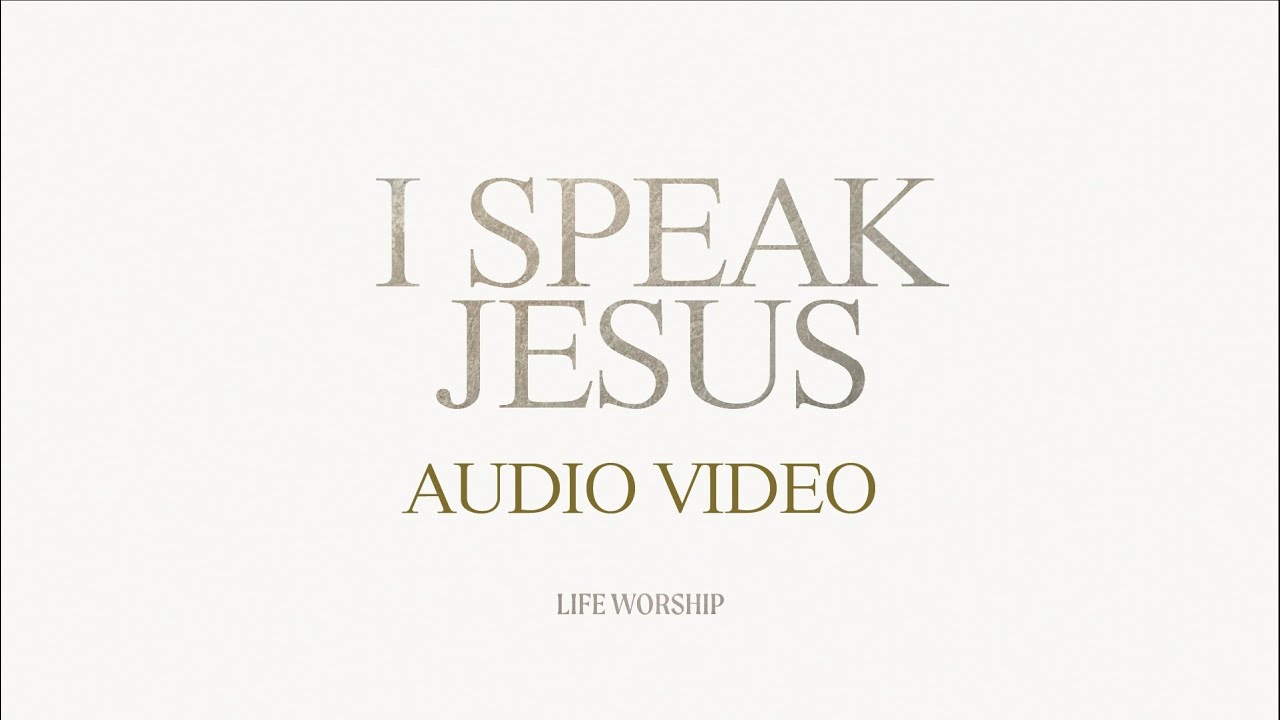 LIFE Worship - I Speak Jesus (Audio Video)