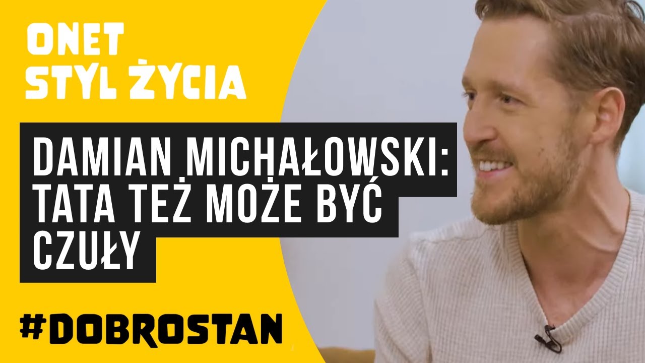 Damian Michałowski: Tata też może być czuły | Onet Styl Życia #Dobrostan