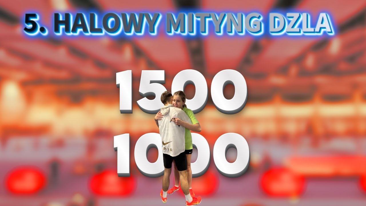 5. Halowy Mityng DZLA. 1500m i 1000m💨🔥