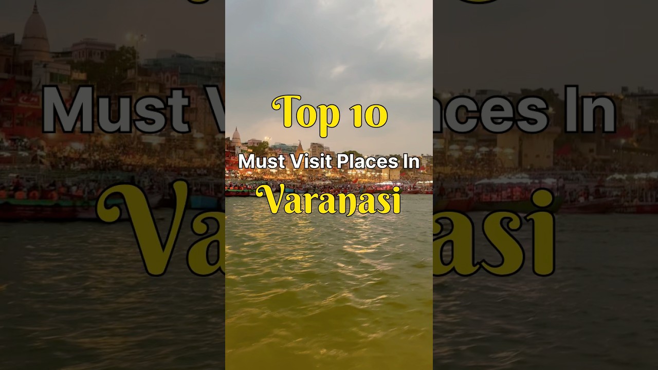 Top 10 Must Visit Places in Varanasi📍#varanasi #kashi #banaras #placestovisit #travel #shortsfeed