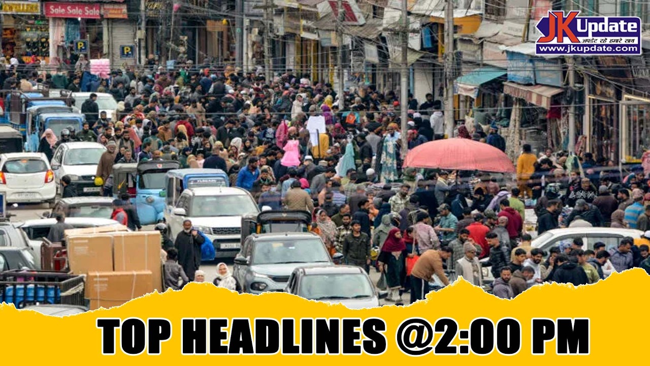 JKupdate Top Headlines @ 2 PM 20 MARCH 2026