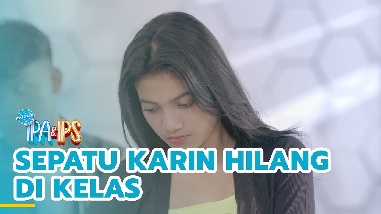 Sepatu Karin hilang di kelas | MANTAN IPA & IPS | EPS.439 (1/4)