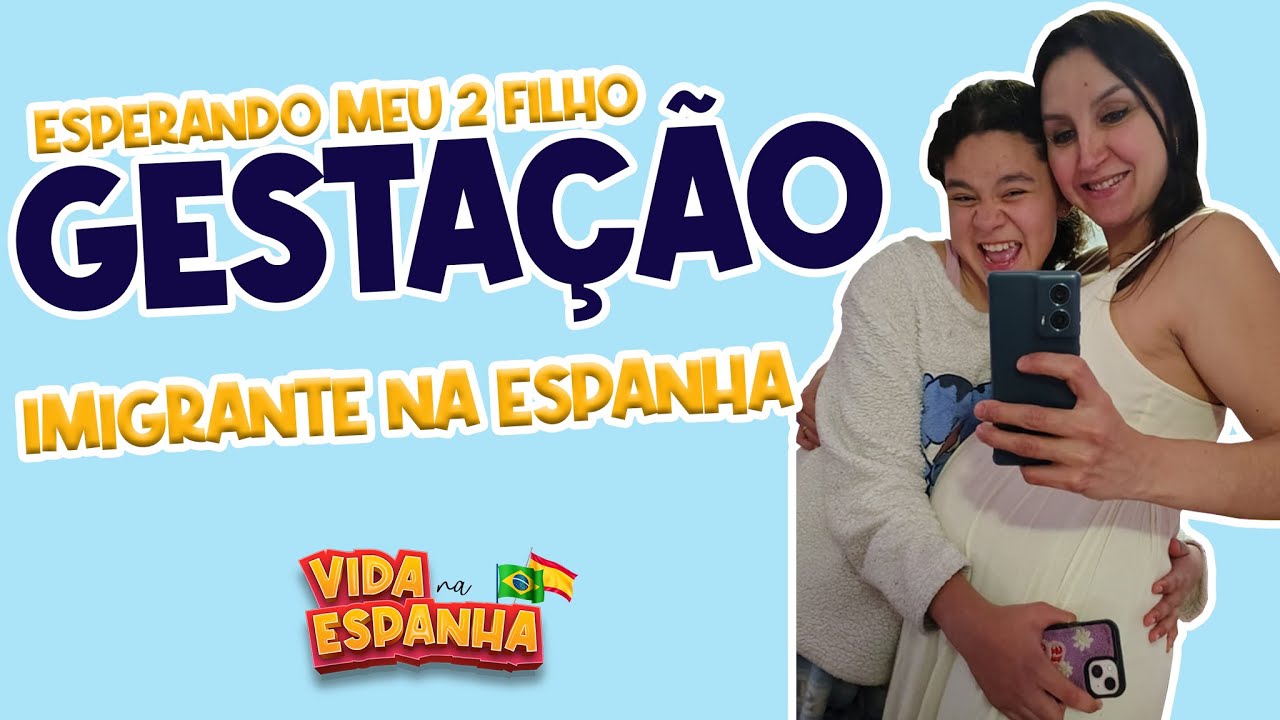 IMIGRANTE E GRÁVIDA NA ESPANHA - COMO ESTÁ SENDO?