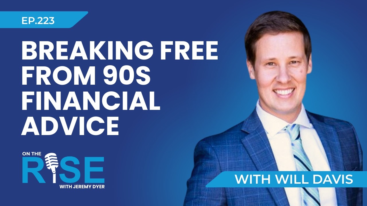 Breaking Free From 90s Financial Advice With Will Davis