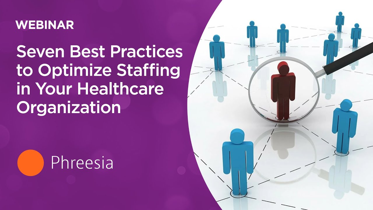 Seven Best Practices to Optimize Staffing in Your Healthcare Organization