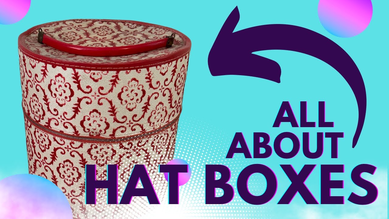 Hat Boxes: The Ultimate Guide