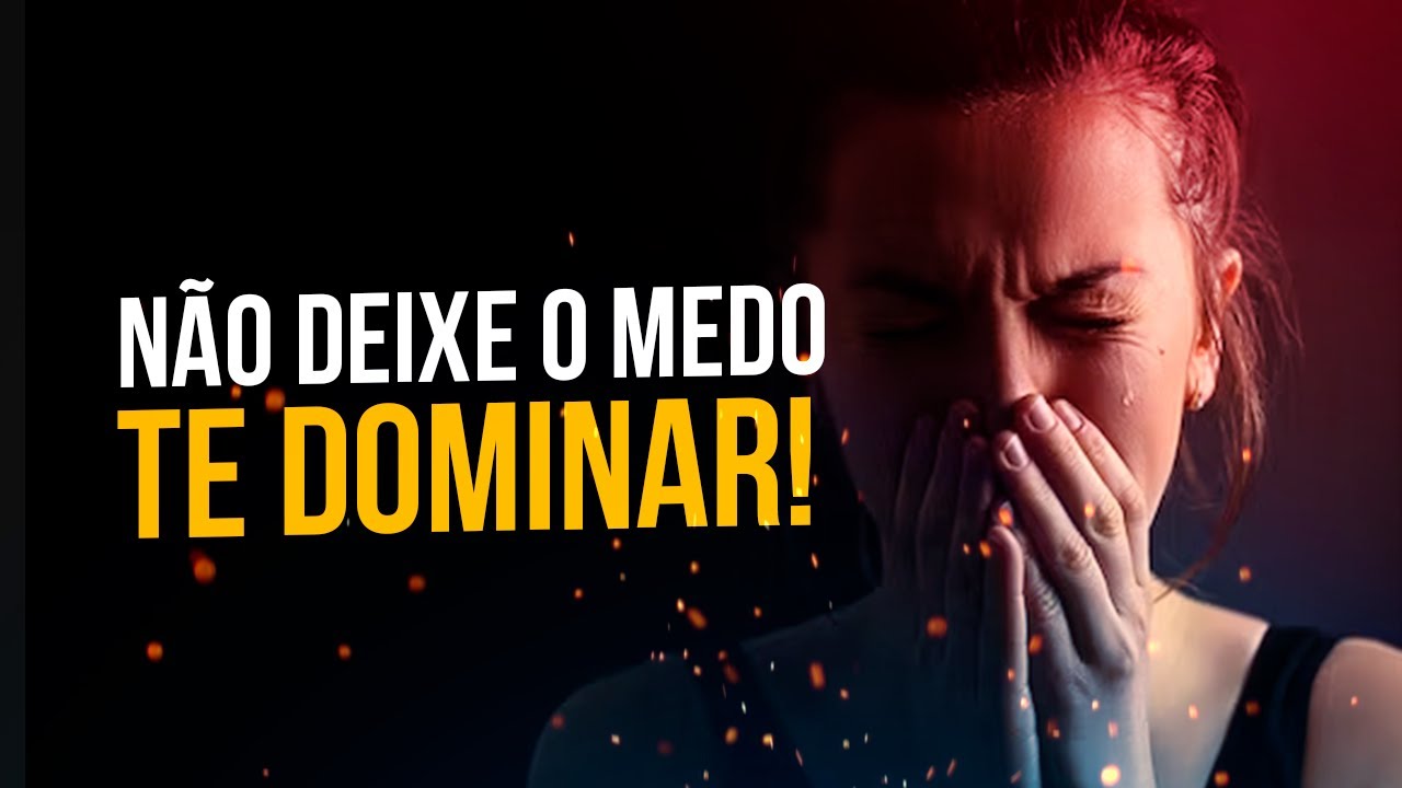 NÃO DEIXE O MEDO TE DOMINAR! VÍDEO MOTIVACIONAL - MOTIVAÇÃO 2023 (SUPERAÇÃO)