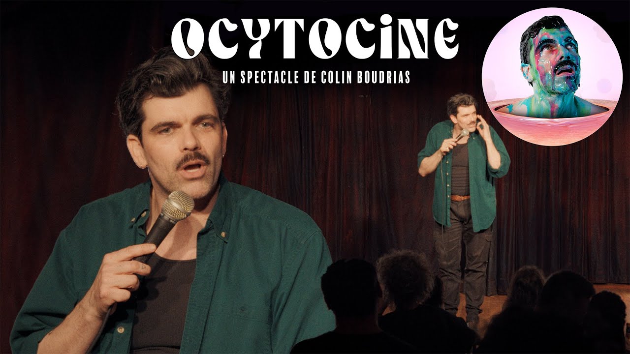 Colin Boudrias - Ocytocine Spectacle complet