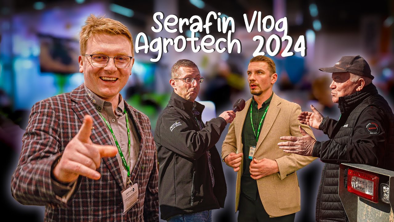 Serafin Vlog odc. 22 - Agrotech 2024