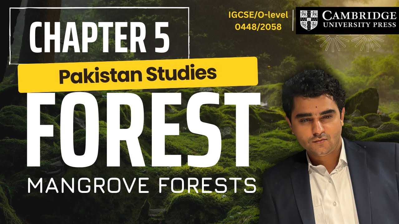 5.4 Forest | Mangroves & Uses of Forests | Pakistan Studies | Cambridge O-Level/IGCSE | (2059/0448)