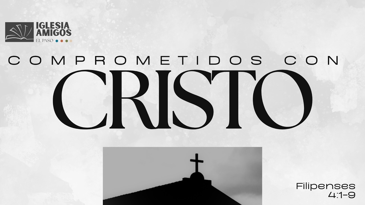 Comprometidos con Cristo Filipenses 4:1-9