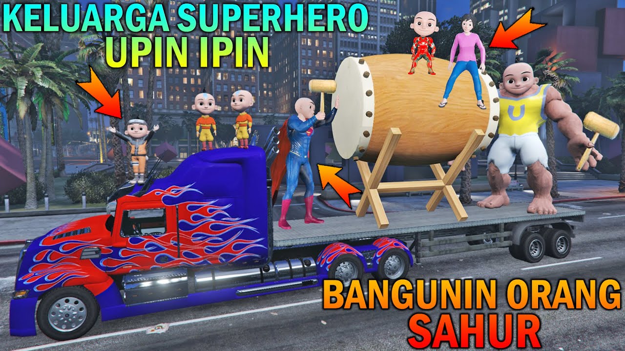 KELUARGA SUPERHERO UPIN IPIN BANGUNIN SAHUR PAKAI BEDUG RAKSASA - GTA 5 BOCIL SULTAN