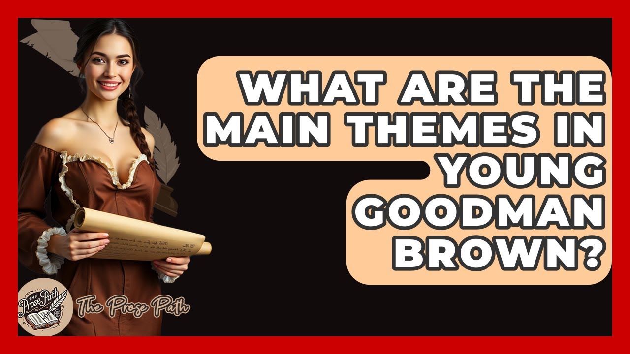 What Are The Main Themes In Young Goodman Brown? - The Prose Path
