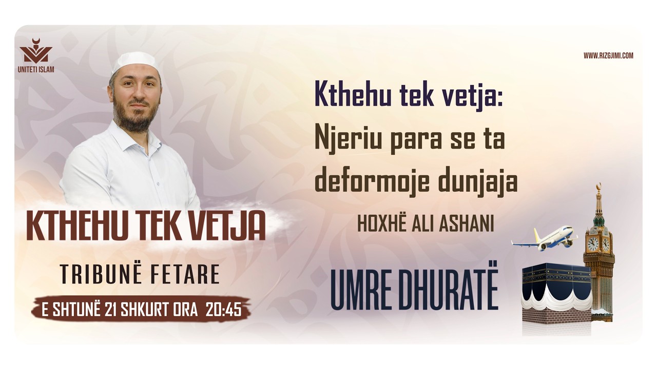 Njeriu para se ta deformojë dunjaja || Hoxhë Ali Ashani