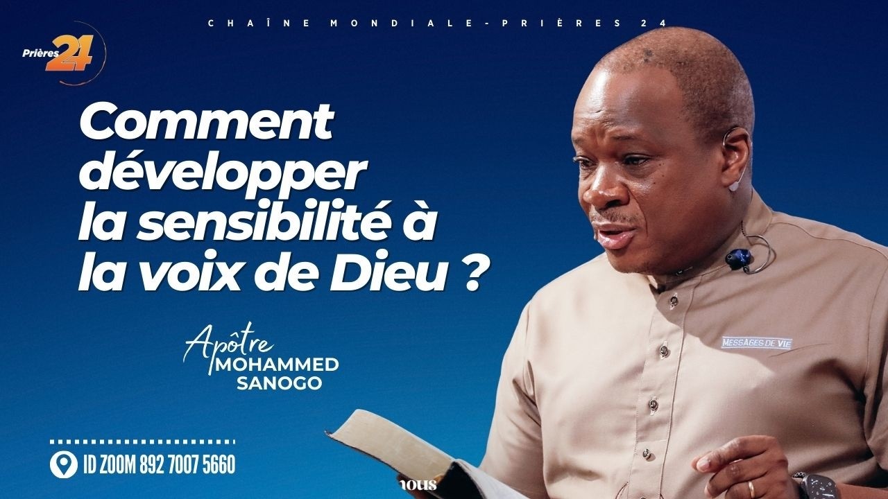 COMMENT DÉVELOPPER LA SENSIBILITÉ À LA VOIX DE DIEU l APÔTRE MOHAMMED SANOGO | 15/02/2026