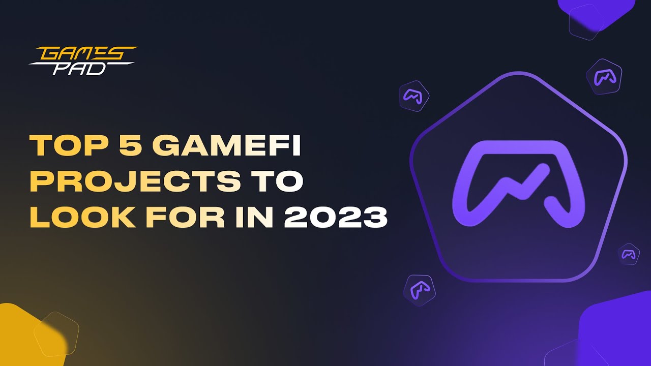 Top 5 GameFi Projects to Look For in 2023 | #GamesPad Academy