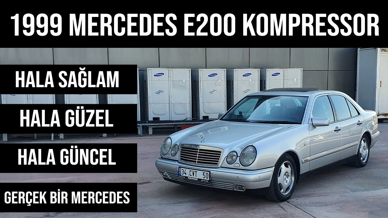 1999 Mercedes E200 Kompressor - Zamana Kafa Atan Araba - Güncel D Sınıfı Araçlardan Eksiği Var Mı?