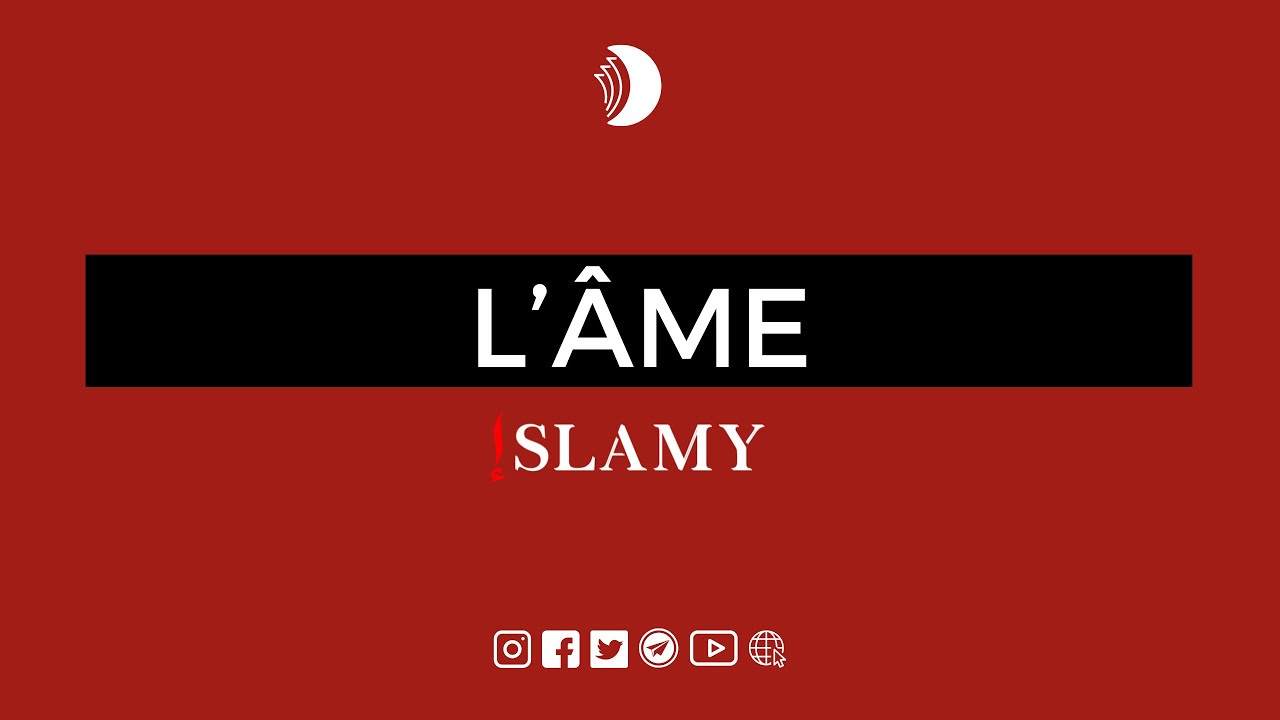 L'ÂME : QUE DIT L'ISLAM ?