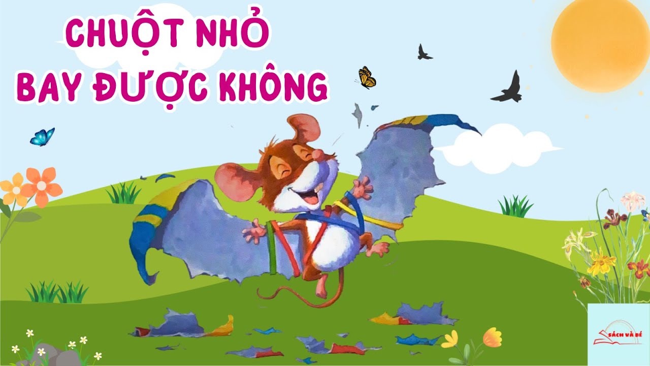 CHUỘT NHỎ BAY ĐƯỢC KHÔNG | STORYTIME | Cùng con đọc sách | Tiếng Việt | Sách và Bé
