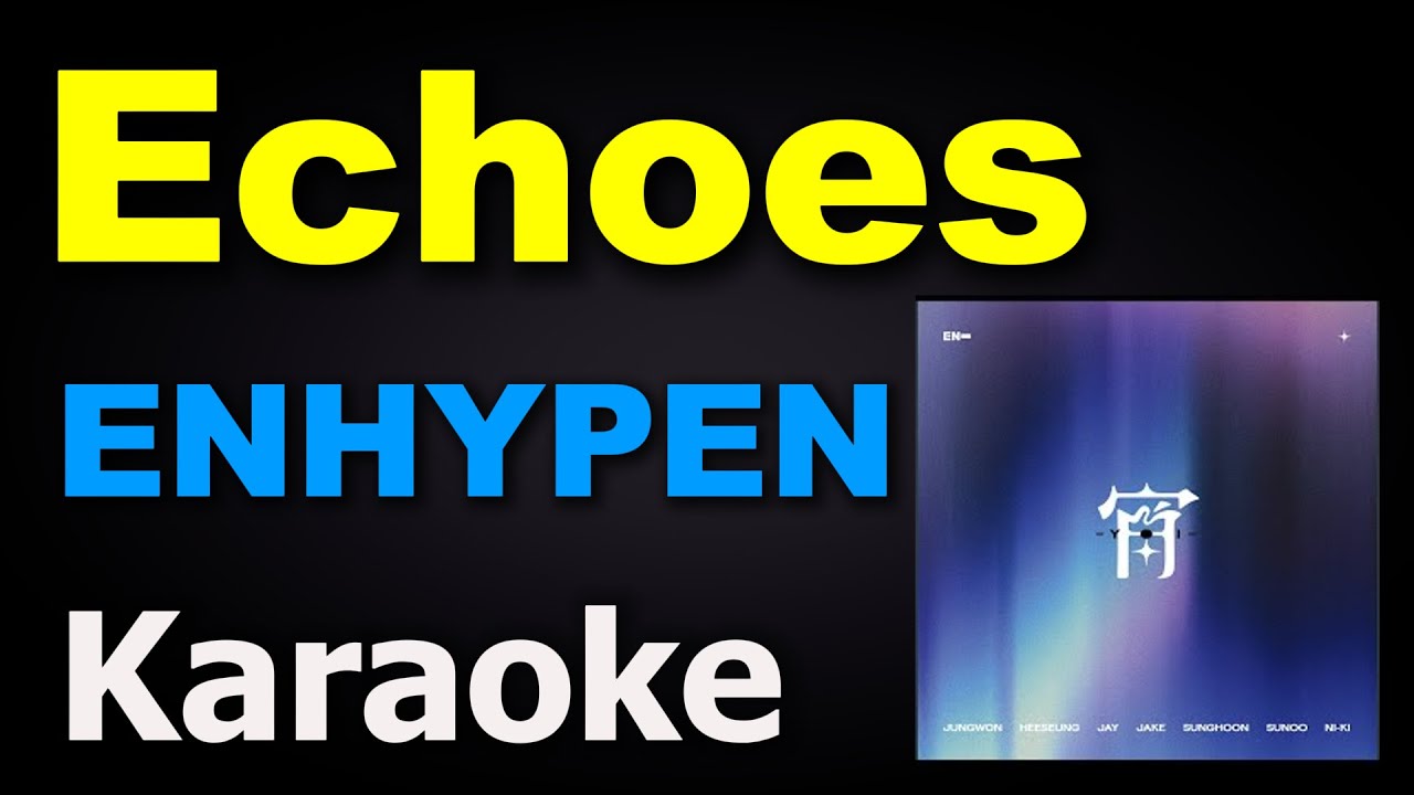 ENHYPEN (엔하이픈) – Echoes | Karaoke Version | Instrumental with Lyrics