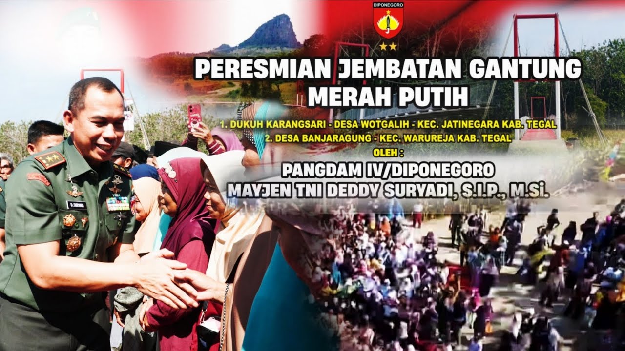 PERESMIAN JEMBATAN GANTUNG MERAH PUTIH DAN PELETAKAN BATU PERTAMA OLEH PANGDAM IV/DIPONEGORO