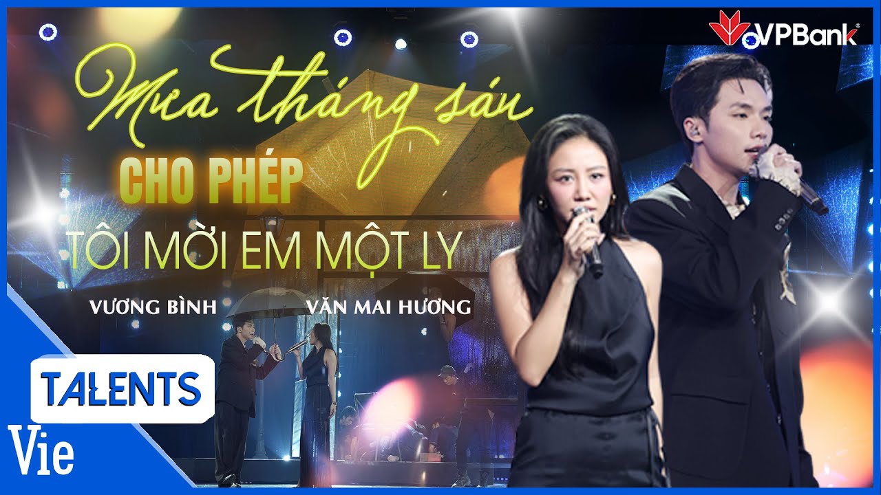 Văn Mai Hương, Vương Bình da diết với bản Mashup MƯA THÁNG SÁU - CHO PHÉP TÔI MỜI EM MỘT LY